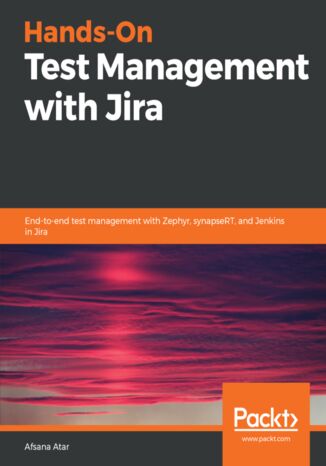 Hands-On Test Management with Jira. End-to-end test management with Zephyr, synapseRT, and Jenkins in Jira Afsana Atar - okadka audiobooks CD