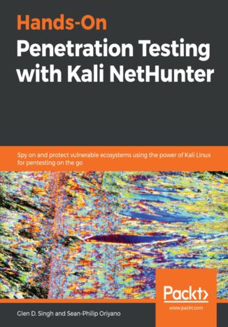 Okładka:Hands-On Penetration Testing with Kali NetHunter. Spy on and protect vulnerable ecosystems using the power of Kali Linux for pentesting on the go 
