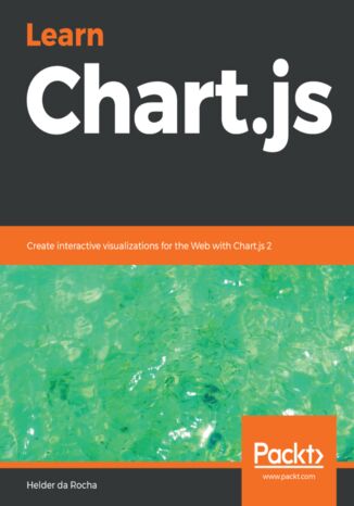 Okładka:Learn Chart.js. Create interactive visualizations for the Web with Chart.js 2 