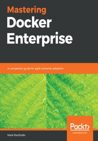 Okładka:Mastering Docker Enterprise. A companion guide for agile container adoption 