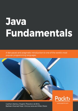 Java Fundamentals Gazihan Alankus, Rogerio Theodoro de Brito, Basheer Ahamed Fazal, Vinicius Isola, Miles Obare - okładka książki