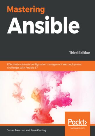 Mastering Ansible. Effectively automate configuration management and deployment challenges with Ansible 2.7 - Third Edition James Freeman, Jesse Keating - okładka audiobooks CD