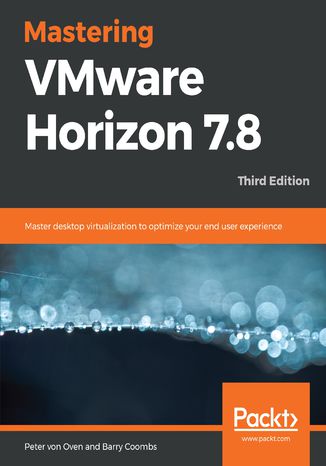 Mastering VMware Horizon 7.8 Peter von Oven, Barry Coombs - okładka książki