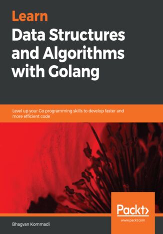 Learn Data Structures and Algorithms with Golang. Level up your Go programming skills to develop faster and more efficient code Bhagvan Kommadi - okadka audiobooks CD