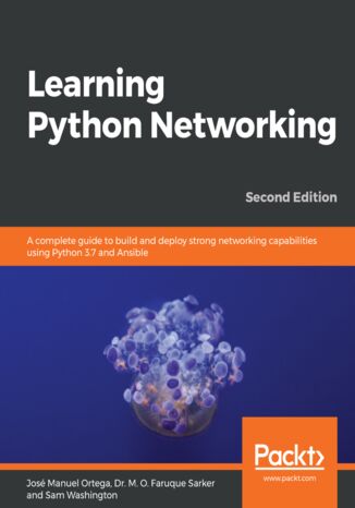 Okładka:Learning Python Networking. A complete guide to build and deploy strong networking capabilities using Python 3.7 and Ansible  - Second Edition 