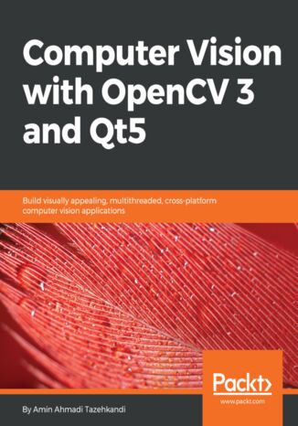 Okładka:Computer Vision with OpenCV 3 and Qt5. Build visually appealing, multithreaded, cross-platform computer vision applications 