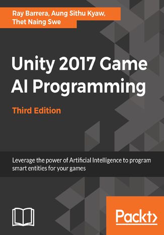 Unity 2017 Game AI Programming - Third Edition Ray Barrera, Aung Sithu Kyaw, Thet Naing Swe - okładka książki
