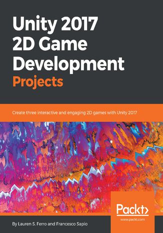 Okładka książki/ebooka Unity 2017 2D Game Development Projects