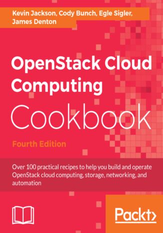 Okładka:OpenStack Cloud Computing Cookbook. Over 100 practical recipes to help you build and operate OpenStack cloud computing, storage, networking, and automation - Fourth Edition 