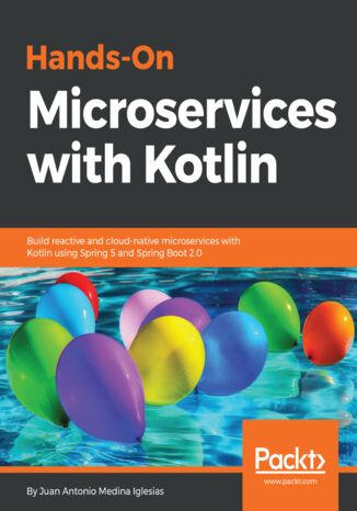 Okładka:Hands-On Microservices with Kotlin. Build reactive and cloud-native microservices with Kotlin using Spring 5 and Spring Boot 2.0 