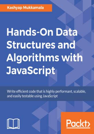 Hands-On Data Structures and Algorithms with JavaScript. Write efficient code that is highly performant, scalable, and easily testable using JavaScript Kashyap Mukkamala - okadka audiobooks CD