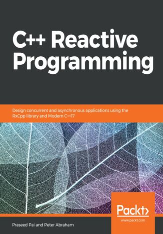 Okładka:C++ Reactive Programming. Design concurrent and asynchronous applications using the RxCpp library and Modern C++17 