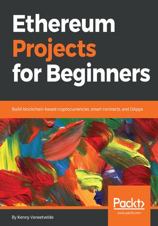 Ethereum Projects for Beginners Kenny Vaneetvelde - okładka książki