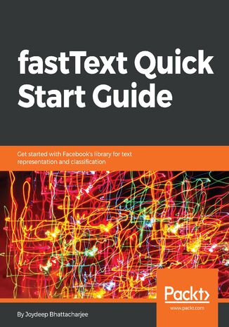 Okładka:fastText Quick Start Guide. Get started with Facebook's library for text representation and classification 
