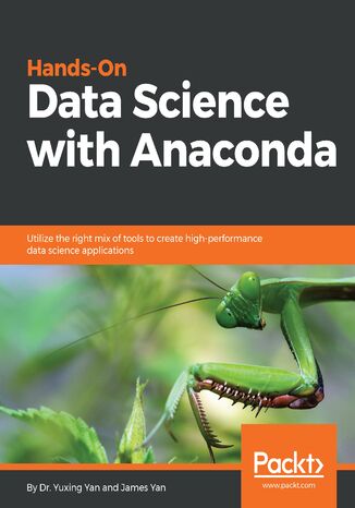 Okładka:Hands-On Data Science with Anaconda. Utilize the right mix of tools to create high-performance data science applications 