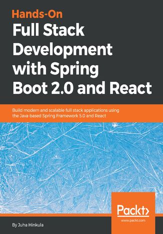 Okładka:Hands-On Full Stack Development with Spring Boot 2.0 and React. Build modern and scalable full stack applications using the Java-based Spring Framework 5.0 and React 