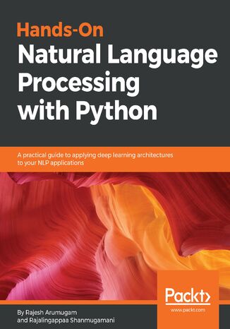 Okładka:Hands-On Natural Language Processing with Python. A practical guide to applying deep learning architectures to your NLP applications 