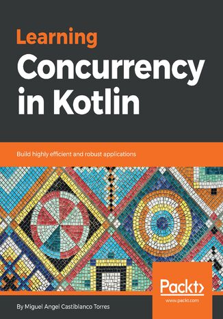 Okładka:Learning Concurrency in Kotlin. Build highly efficient and scalable applications 
