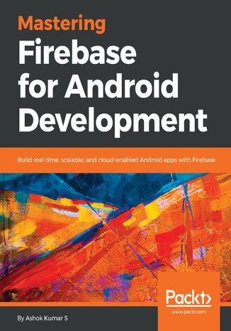 Okładka:Mastering Firebase for Android Development. Build real-time, scalable, and cloud-enabled Android apps with Firebase 