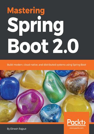 Okładka:Mastering Spring Boot 2.0. Build modern, cloud-native, and distributed systems using Spring Boot 