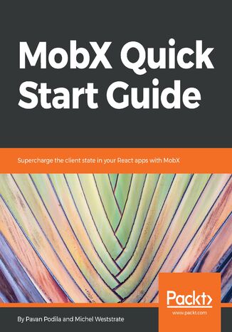 MobX Quick Start Guide Pavan Podila, Michel Weststrate - okładka książki