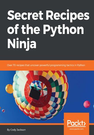 Secret Recipes of the Python Ninja. Over 70 recipes that uncover powerful programming tactics in Python Cody Jackson, Steven F. Lott - okładka audiobooka MP3