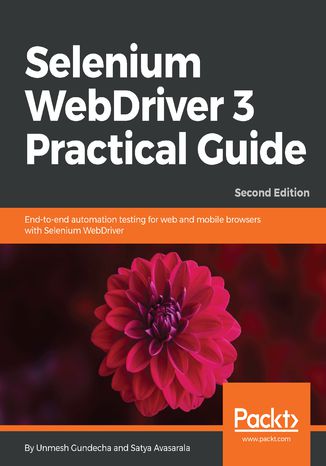 Selenium WebDriver 3 Practical Guide Unmesh Gundecha, Satya Avasarala - okładka książki