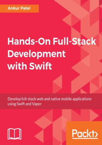 Okładka:Hands-On Full-Stack Development with Swift. Develop full-stack web and native mobile applications using Swift and Vapor 