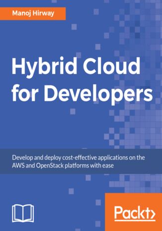 Hybrid Cloud for Developers. Develop and deploy cost-effective applications on the AWS and OpenStack platforms with ease Manoj Hirway - okadka audiobooks CD