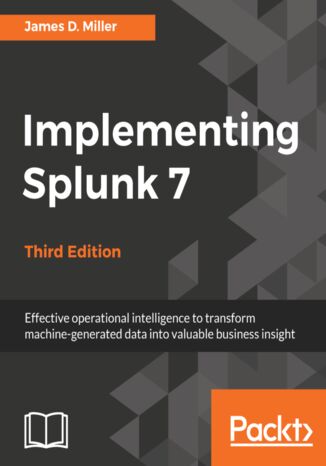 Implementing Splunk 7, Third Edition James D. Miller - okładka książki