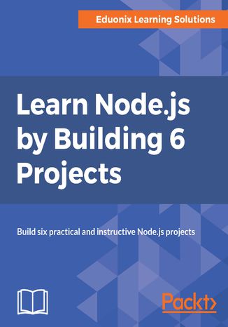 Okładka książki/ebooka Learn Node.js by Building 6 Projects