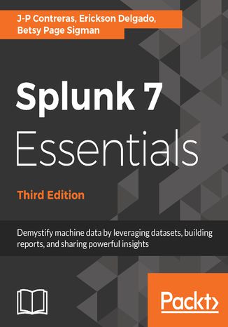 Splunk 7 Essentials, Third Edition J-P Contreras, Steven Koelpin, Erickson Delgado, Elizabeth P Sigman - okadka audiobooka MP3