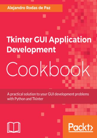 Okładka:Tkinter GUI Application Development Cookbook. A practical solution to your GUI development problems with Python and Tkinter 