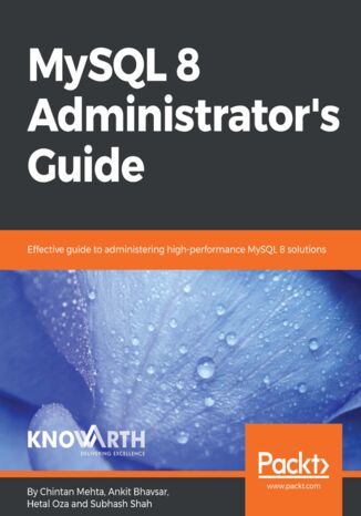 Okładka:MySQL 8 Administrator's Guide. Effective guide to administering high-performance MySQL 8 solutions 