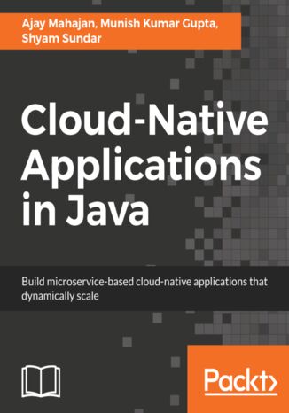 Cloud-Native Applications in Java Ajay Mahajan, Munish Kumar Gupta, Shyam Sundar - okładka książki