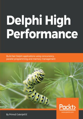 Okładka:Delphi High Performance. Build fast Delphi applications using concurrency, parallel programming and memory management 