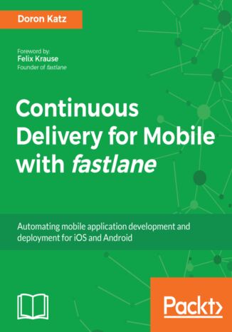 Continuous Delivery for Mobile with fastlane Doron Katz - okładka książki