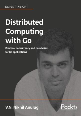 Okładka:Distributed Computing with Go. Practical concurrency and parallelism for Go applications 