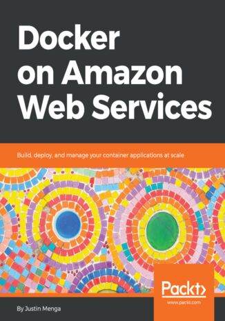 Docker on Amazon Web Services Justin Menga - okładka książki