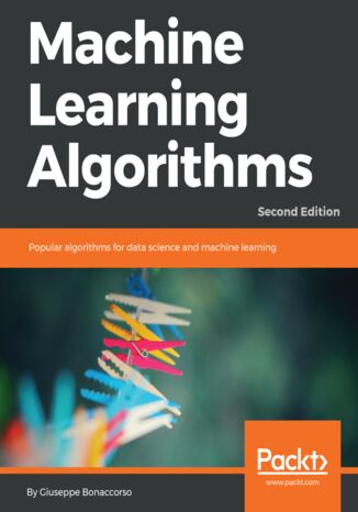 Okładka:Machine Learning Algorithms. Popular algorithms for data science and machine learning - Second Edition 