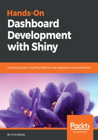 Okładka:Hands-On Dashboard Development with Shiny. A practical guide to building effective web applications and dashboards 