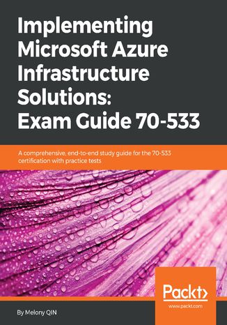 Okładka książki/ebooka Implementing Microsoft Azure Infrastructure Solutions: Exam Guide 70-533