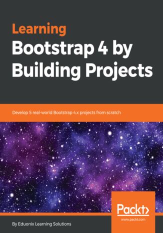 Okładka:Learning Bootstrap 4 by Building Projects. Develop 5 real-world Bootstrap 4.x projects from scratch 