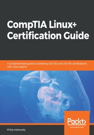 CompTIA Linux+ Certification Guide Philip Inshanally - okładka książki