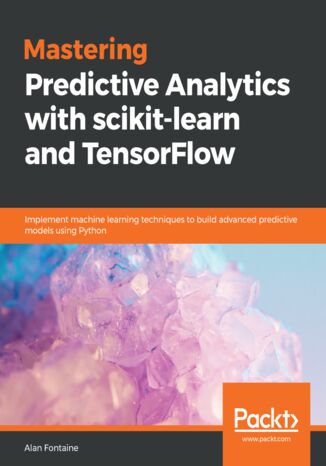 Mastering Predictive Analytics with scikit-learn and TensorFlow Alan Fontaine - okładka książki