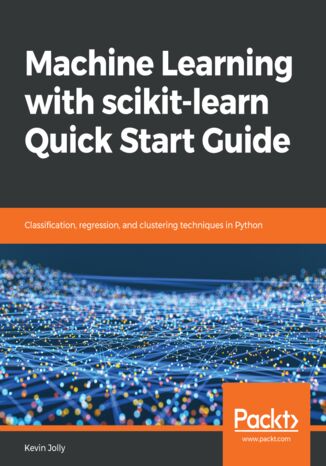 Okładka:Machine Learning with scikit-learn Quick Start Guide. Classification, regression, and clustering techniques in Python 