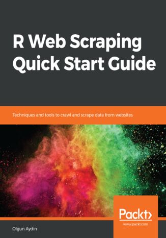 Okładka:R Web Scraping Quick Start Guide. Techniques and tools to crawl and scrape data from websites 