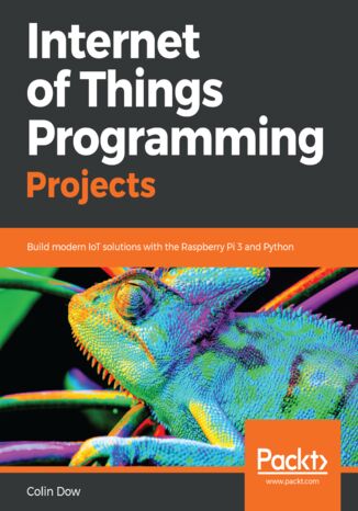 Okładka:Internet of Things Programming Projects. Build modern IoT solutions with the Raspberry Pi 3 and Python 