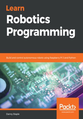 Okładka:Learn Robotics Programming. Build and control autonomous robots using Raspberry Pi 3 and Python 
