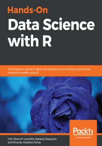 Okładka:Hands-On Data Science with R. Techniques to perform data manipulation and mining to build smart analytical models using R 